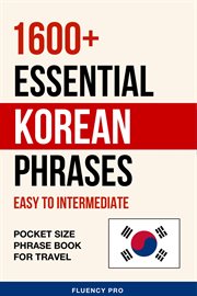 1600+ Essential Korean Phrases : Easy to Intermediate. Pocket Size Phrase Book for Travel cover image cdn