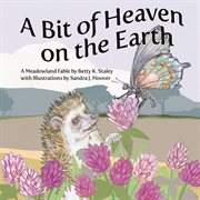 A Bit of Heaven on the Earth : A Meadowland Fable cover image cdn