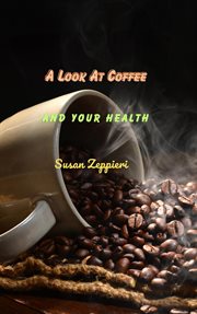 A look at coffee and your health cover image cdn