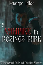 A vampire in Rosings Park : a paranormal pride and prejudice Variation cover image cdn