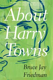 About Harry Towns : a novel cover image cdn