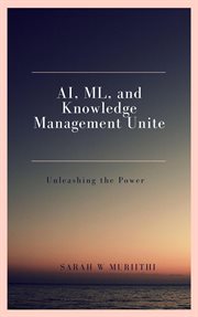 AI, ML, and knowledge management unite : unleashing the power cover image cdn