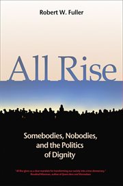 All rise : somebodies, nobodies, and the politics of dignity cover image cdn
