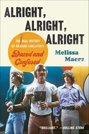 Alright, Alright, Alright : The Oral History of Richard Linklater's Dazed and Confused cover image cdn