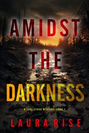 Amidst the Darkness : Tori Spark FBI Suspense Thriller cover image cdn