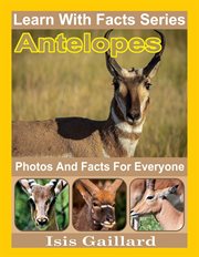 Antelopes Photos and Facts for Everyone : Learn With Facts cover image cdn