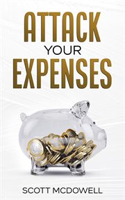 Attack Your Expenses : The Personal Finance Quick Start Guide to Save Money, Lower Expenses and Lo cover image cdn