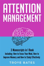 Attention management : 3-in-1 Guide to Master Focus Technigues, concentration training, mind concentration & improve focus. Brain training cover image cdn