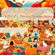 Autumn Whispers : A Child's Journey Through Haiku. Seasons in Verse: A Year Through Haiku for Children cover image cdn