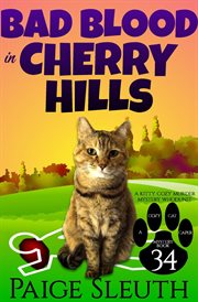 Bad Blood in Cherry Hills : A Kitty Cozy Murder Mystery Whodunit. Cozy Cat Caper Mystery cover image cdn