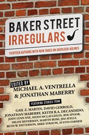 Baker Street irregulars : thirteen authors with new takes on Sherlock Holmes cover image cdn