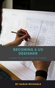 Becoming a UX designer : a comprehensive guide to launch your UX career cover image cdn