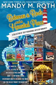 Between a Rock and a Haunted Place : A Collection of Cozy Paranormal Mystery Romances cover image cdn