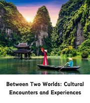Between Two Worlds : Cultural Encounters and Experiences cover image cdn