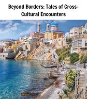 Beyond Borders : Tales of Cross-Cultural Encounters cover image cdn
