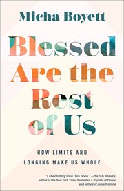 Blessed Are the Rest of Us : How Limits and Longing Make Us Whole cover image cdn