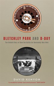 Bletchley Park and D-Day : the untold story of how the battle for Normandy was won cover image cdn