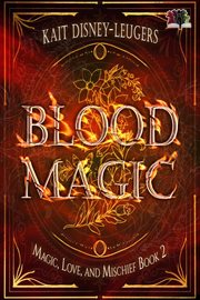 Blood Magic : Magic, Love, and Mischief cover image cdn