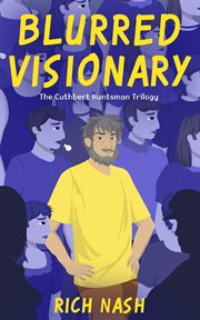 Blurred Visionary : The Complete Cuthbert Huntsman Trilogy cover image cdn