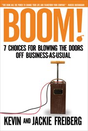 Boom! : 7 choices for blowing the doors off business-as-usual cover image cdn