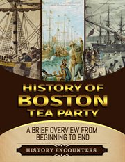 Boston Tea Party : A Brief Overview From Beginning to the End cover image cdn