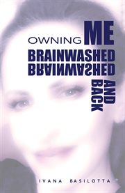 Brainwashed and back : owning me cover image cdn