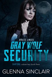 Brass Angel : Gray Wolf Security Shifters: Volume Two cover image cdn