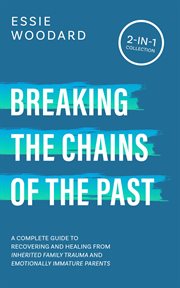Breaking the Chains of the Past : Generational Healing cover image cdn