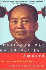 CHAIRMAN MAO WOULD NOT BE AMUSED;FICTION FROM TODAY'S CHINA cover image cdn