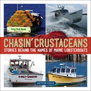Chasin' crustaceans : stories behind the names of Maine lobsterboats cover image cdn