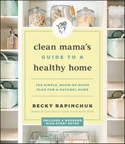 Clean Mama's Guide to a Healthy Home : The Simple, Room-by-Room Plan for a Natural Home cover image cdn