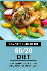 Complete Guide to the 80/20 Diet : A Beginners Guide & 7-Day Meal Plan for Weight Loss cover image cdn