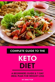 Complete Guide to the Keto Diet : A Beginners Guide & 7-Day Meal Plan for Weight Loss. cover image cdn