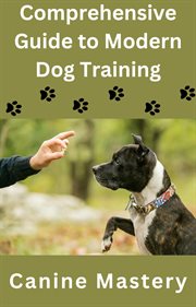 Comprehensive Guide to Modern Dog Training cover image cdn