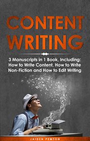 Content writing : 3 manuscripts in 1 book, including: how to write content, how to write non-fiction and how to edit w cover image cdn