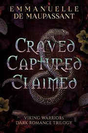 Craved. Captured. Claimed. : Books #1-3. Viking Warriors (De Maupassant) cover image cdn