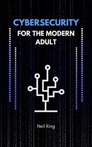Cybersecurity for the Modern Adult : Protecting Yourself Online cover image cdn