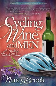 Cycling, wine, and men : a midlife Tour De France cover image cdn