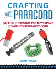 Crafting With Paracord : 50 Fun and Creative Projects Using the World's Strongest Cord cover image cdn