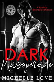Dark Masquerade : A Bad Boy Billionaire Romance. Nightclub Sins cover image cdn