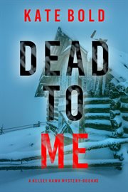 Dead to Me : Kelsey Hawk FBI Suspense Thriller cover image cdn