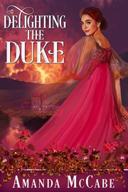 Delighting the Duke : Regency Rebels cover image cdn