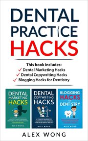 Dental Practice Hacks : Includes Dental Marketing Hacks, Dental Copywriting Hacks & Blogging Hacks fo. Dental Marketing for Dentists cover image cdn