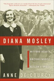 Diana Mosley : Mitford Beauty, British Fascist, Hitler's Angel cover image cdn