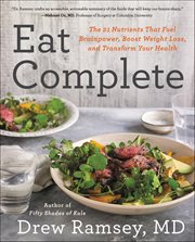 Eat Complete : The 21 Nutrients That Fuel Brainpower, Boost Weight Loss, and Transform Your Health cover image cdn