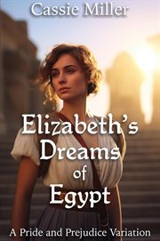 Elizabeth's Dreams of Egypt : A Pride and Prejudice Variation cover image cdn