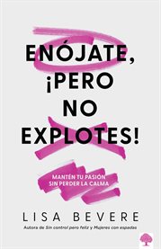Enójate, ¡Pero no explotes! : Mantén tu pasión sin perder la calma cover image cdn