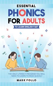 Essential Phonics for Adults to Learn English Fast : The Only Literacy Program You Will Need to Le cover image cdn