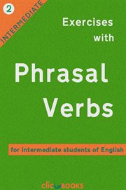 Exercises With Phrasal Verbs #2 : For Intermediate Students of English. Exercises with Phrasal Verbs cover image cdn
