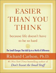 Easier Than You Think ...Because Life Doesn't Have to Be So Hard : The Small Changes That Add Up to a World of Difference cover image cdn